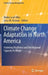 Climate Change Adaptation in North America: Fostering Resilience and the Regional Capacity to Adapt by Walter Leal Filho