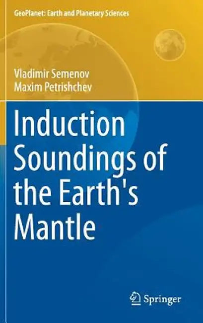Induction Soundings of the Earth's Mantle by Vladimir Semenov