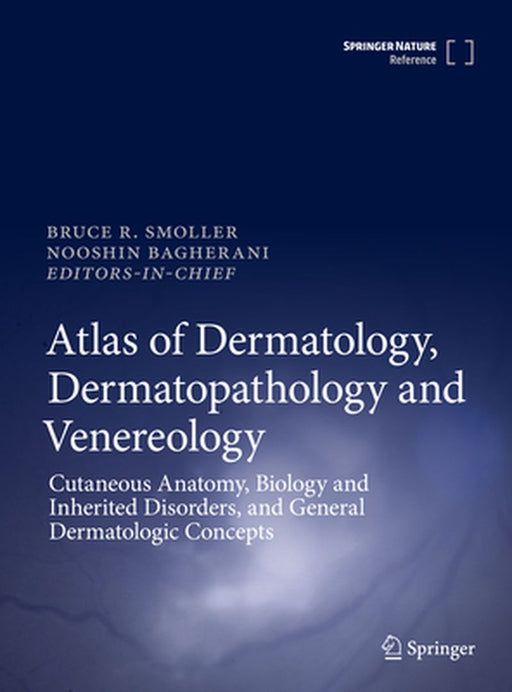 Atlas of Dermatology, Dermatopathology and Venereology: Cutaneous Infectious and Neoplastic Conditions and Procedural Dermatology by Bruce Smoller