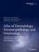 Atlas of Dermatology, Dermatopathology and Venereology: Cutaneous Infectious and Neoplastic Conditions and Procedural Dermatology by Bruce Smoller