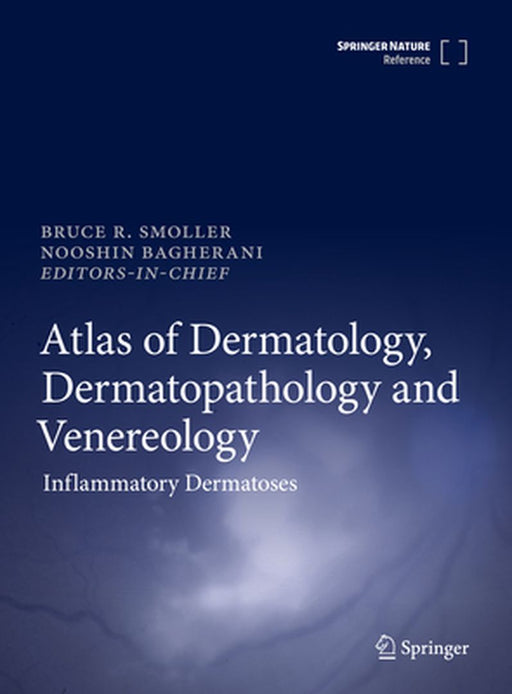 Atlas of Dermatology, Dermatopathology and Venereology: Inflammatory Dermatoses by Bruce Smoller