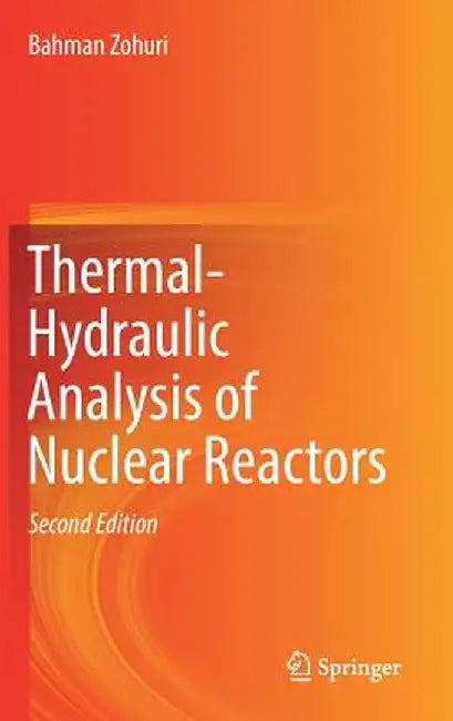 Thermal-Hydraulic Analysis of Nuclear Reactors by Bahman Zohuri