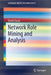 Network Role Mining and Analysis by Derek Doran