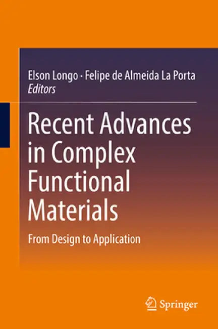 Recent Advances in Complex Functional Materials: From Design to Application by Elson Longo