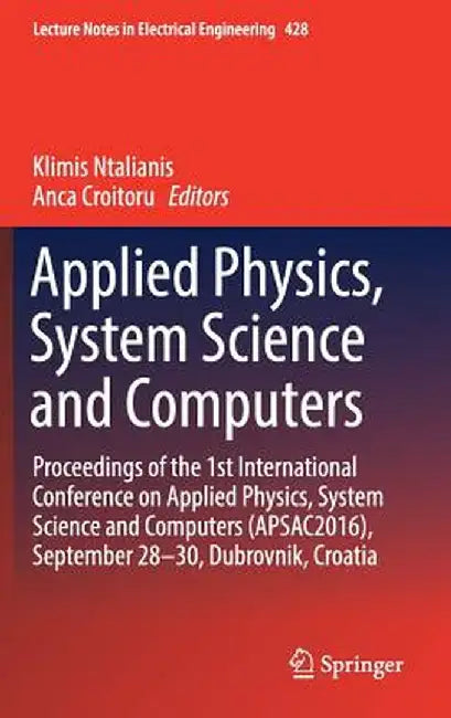 Applied Physics, System Science and Computers: Proceedings of the 1st International Conference on Applied Physics, System Science and Computers (Apsac by Klimis Ntalianis