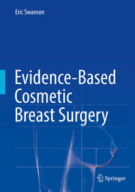 Evidence-Based Cosmetic Breast Surgery by Eric Swanson
