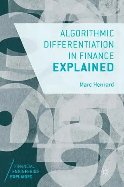 Algorithmic Differentiation in Finance Explained by Marc Henrard