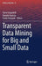 Transparent Data Mining for Big and Small Data by Tania Cerquitelli
