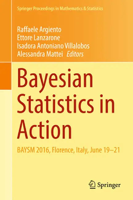 Bayesian Statistics in Action: Baysm 2016, Florence, Italy, June 19-21 by Raffaele Argiento