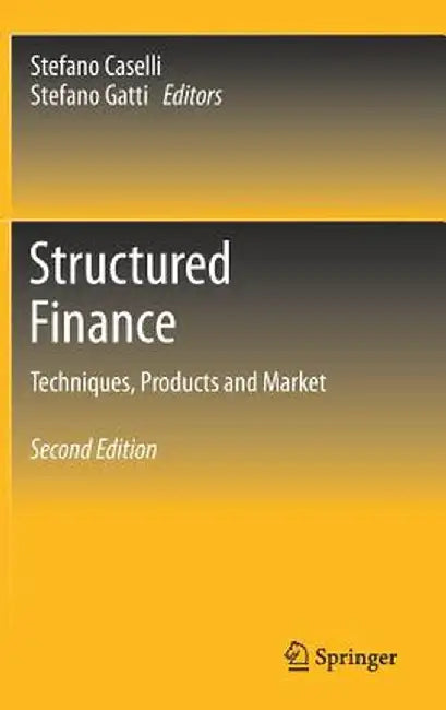 Structured Finance: Techniques, Products and Market by Stefano Caselli