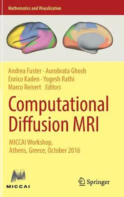 Computational Diffusion MRI: Miccai Workshop, Athens, Greece, October 2016 by Andrea Fuster