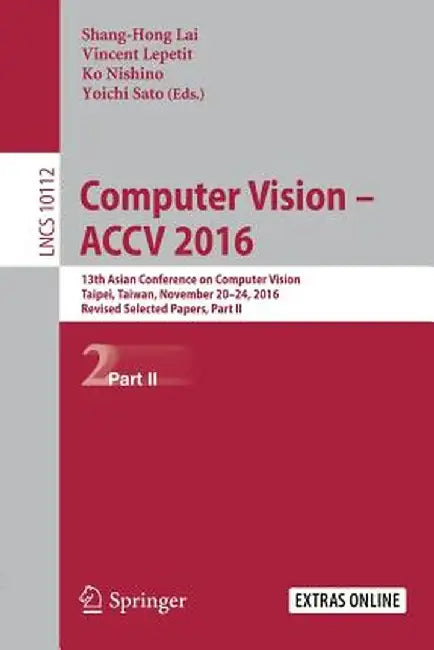 Computer Vision - Accv 2016: 13th Asian Conference on Computer Vision, Taipei, Taiwan, November 20-24, 2016, Revised Selected Papers, Part II by Shang-Hong Lai