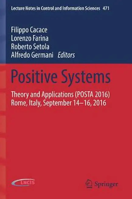 Positive Systems: Theory and Applications (Posta 2016) Rome, Italy, September 14-16, 2016 by Filippo Cacace