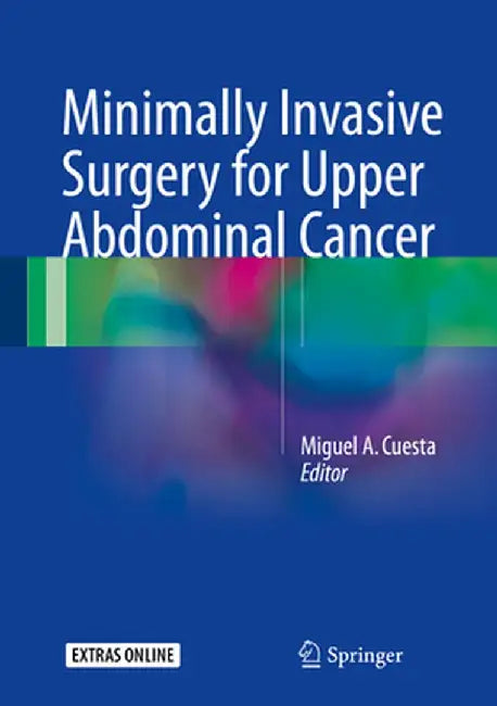 Minimally Invasive Surgery for Upper Abdominal Cancer by Miguel A. Cuesta