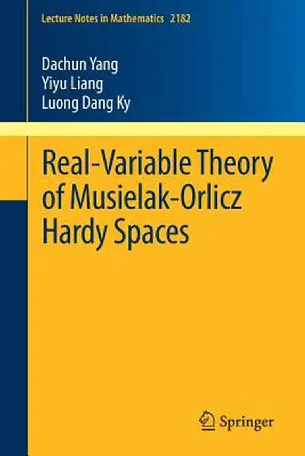 Real-Variable Theory of Musielak-Orlicz Hardy Spaces by Dachun Yang