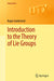 Introduction to the Theory of Lie Groups:: Universitext by Roger Godement