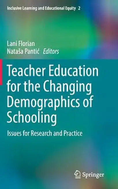 Teacher Education for the Changing Demographics of Schooling: Issues for Research and Practice by Lani Florian