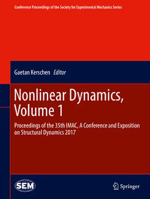 Nonlinear Dynamics, Volume 1: Proceedings of the 35th Imac, a Conference and Exposition on Structural Dynamics 2017 by Gaetan Kerschen