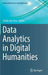 Data Analytics in Digital Humanities by Shalin Hai-Jew