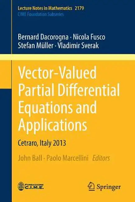 Vector-Valued Partial Differential Equations and Applications: Cetraro, Italy 2013 by John Ball