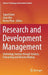 Research and Development Management: Technology Journey Through Analysis, Forecasting and Decision Making by Tugrul Daim