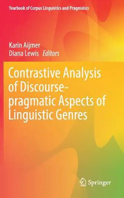 Contrastive Analysis of Discourse-Pragmatic Aspects of Linguistic Genres by Karin Aijmer