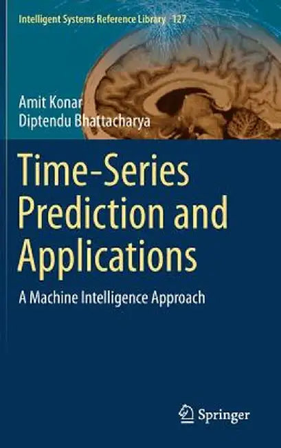 Time-Series Prediction and Applications: A Machine Intelligence Approach by Amit Konar