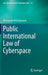 Public International Law of Cyberspace by Kriangsak Kittichaisaree