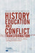 History Education and Conflict Transformation: Social Psychological Theories, History Teaching and Reconciliation by Charis Psaltis