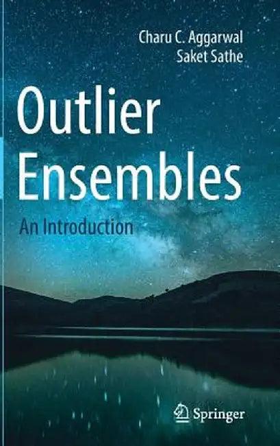 Outlier Ensembles: An Introduction by Charu C. Aggarwal