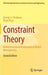 Constraint Theory:Multidimensional Mathematical Model Management: IFSR International Series in Systems Science and Systems Engineering by George J. Friedman; Phan Phan