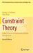 Constraint Theory:Multidimensional Mathematical Model Management: IFSR International Series in Systems Science and Systems Engineering by George J. Friedman; Phan Phan