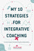 My 10 Strategies for Integrative Coaching: Co-Constructing the Journey from Freedom to Responsibility by Vincent Lenhardt
