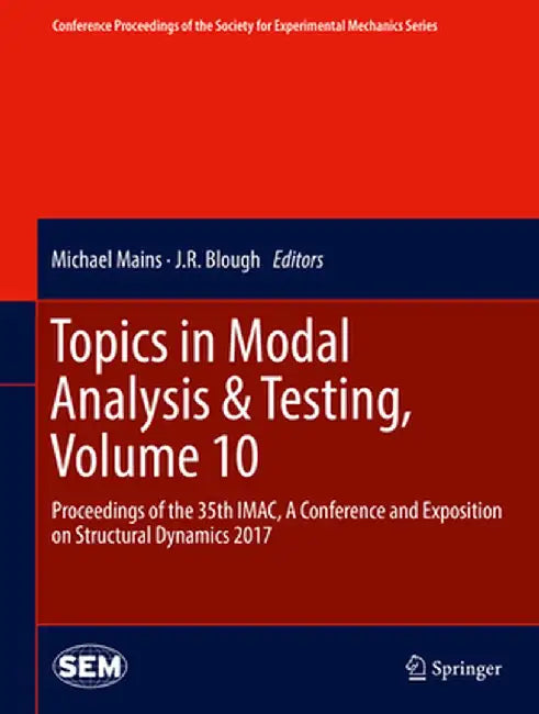 Topics in Modal Analysis & Testing, Volume 10: Proceedings of the 35th Imac, a Conference and Exposition on Structural Dynamics 2017 by Michael Mains