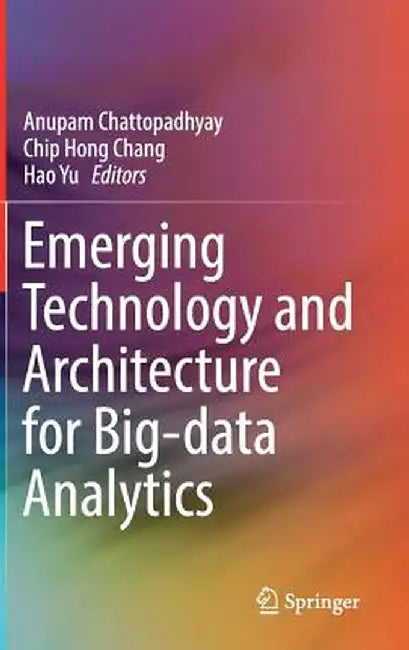 Emerging Technology and Architecture for Big-Data Analytics by Anupam Chattopadhyay
