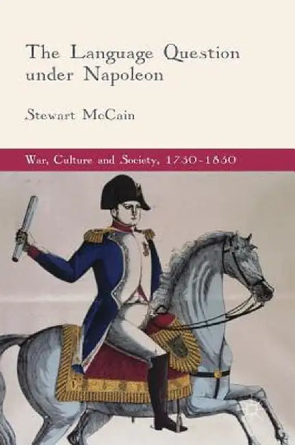 The Language Question Under Napoleon by Stewart McCain