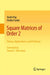 Square Matrices of Order 2: Theory, Applications, and Problems by Vasile Pop