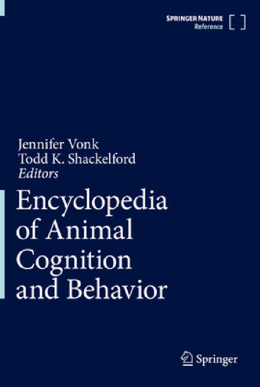 Encyclopedia of Animal Cognition and Behavior by Jennifer Vonk, Todd Shackelford