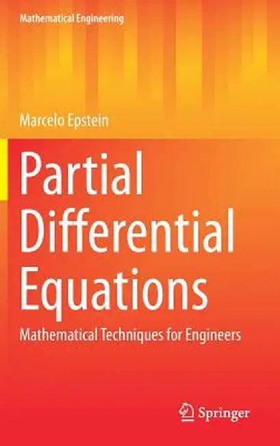 Partial Differential Equations: Mathematical Techniques for Engineers by Marcelo Epstein