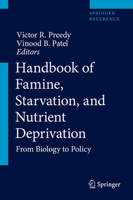 Handbook of Famine, Starvation, and Nutrient Deprivation: From Biology to Policy by Victor R. Preedy
