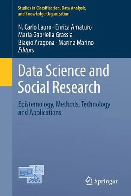 Data Science and Social Research: Epistemology, Methods, Technology and Applications by N. Carlo Lauro