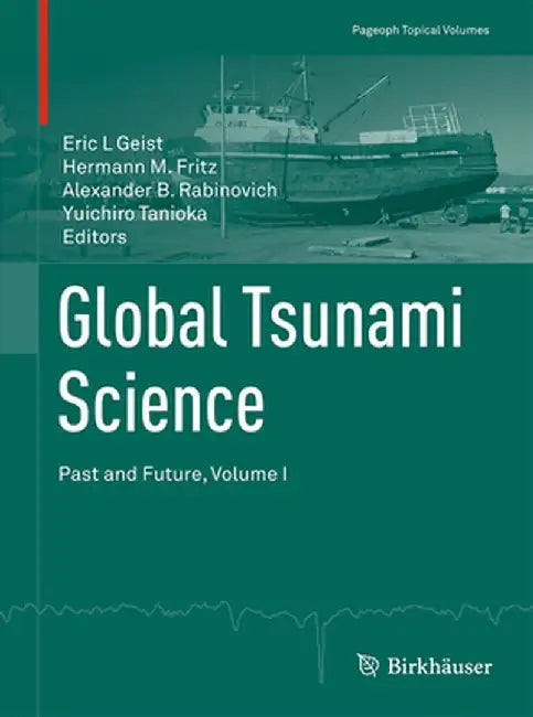 Global Tsunami Science: Past and Future, Volume I by Eric L. Geist
