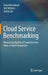 Cloud Service Benchmarking: Measuring Quality of Cloud Services from a Client Perspective by David Bermbach