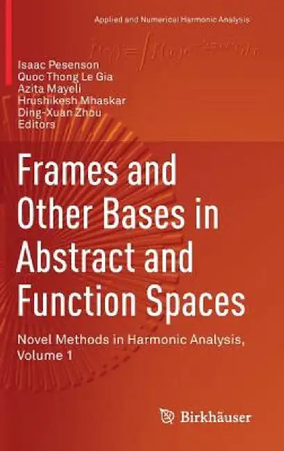 Frames and Other Bases in Abstract and Function Spaces: Novel Methods in Harmonic Analysis, Volume 1 by Isaac Pesenson