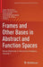Frames and Other Bases in Abstract and Function Spaces: Novel Methods in Harmonic Analysis, Volume 1 by Isaac Pesenson