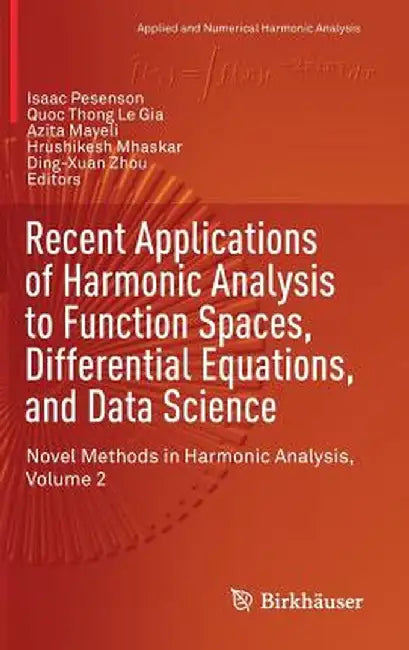 Recent Applications of Harmonic Analysis to Function Spaces, Differential Equations, and Data Science: Novel Methods in Harmonic Analysis, Volume 2 by Isaac Pesenson