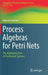 Process Algebras for Petri Nets: The Alphabetization of Distributed Systems by Roberto Gorrieri