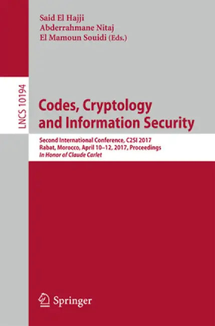 Codes, Cryptology and Information Security: Second International Conference, C2si 2017, Rabat, Morocco, April 10-12, 2017, Proceedings - In Honor of C by Said El Hajji