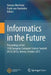 Informatics in the Future: Proceedings of the 11th European Computer Science Summit (Ecss 2015), Vienna, October 2015 by Hannes Werthner