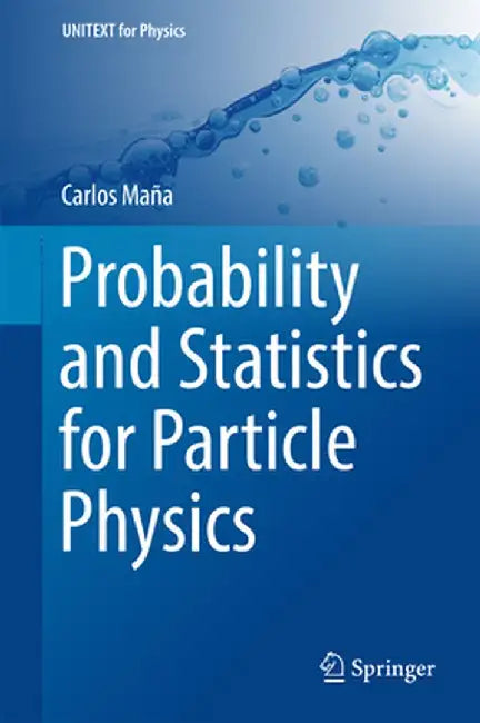 Probability and Statistics for Particle Physics by Carlos Maña